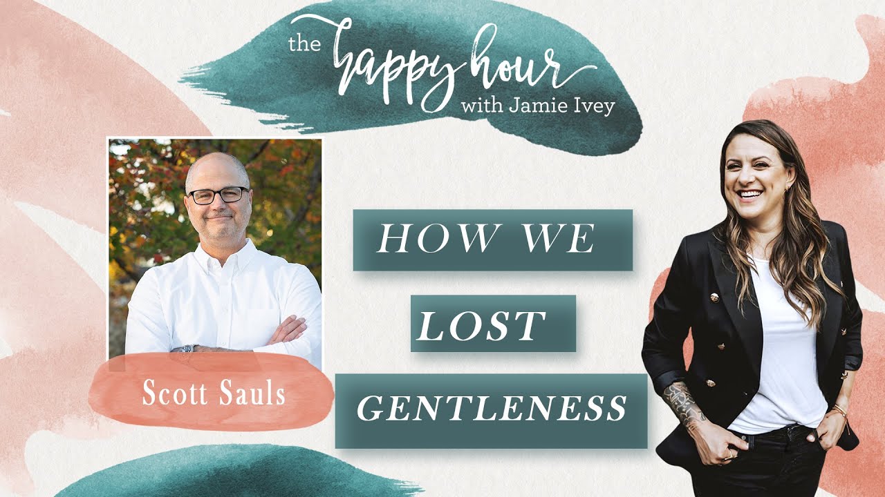 Scott Sauls with Jamie Ivey | How We Lost Gentleness