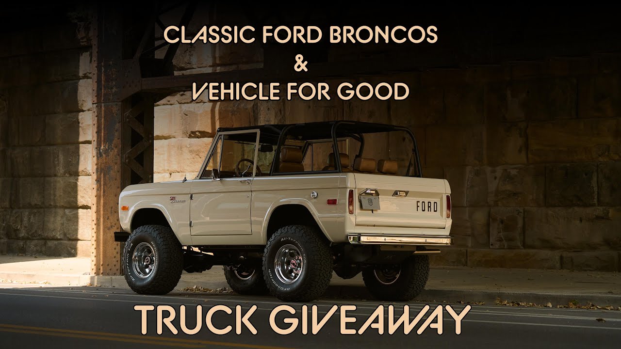 Classic Ford Broncos & Vehicle For Good Giveaway!