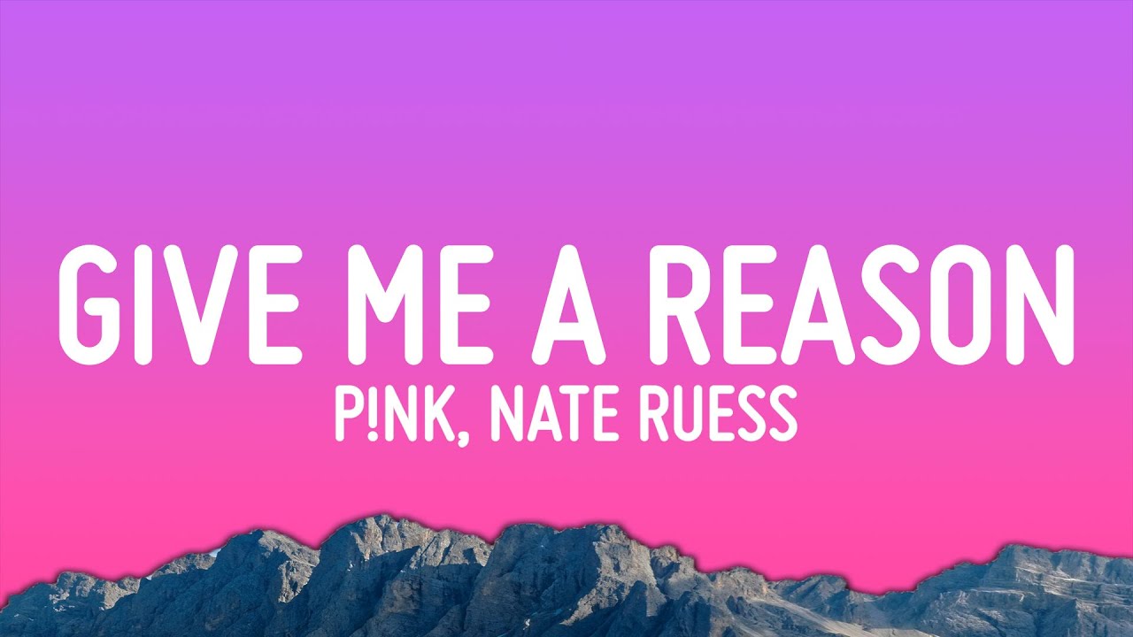 P!nk - Just Give Me A Reason (Lyrics) ft. Nate Ruess