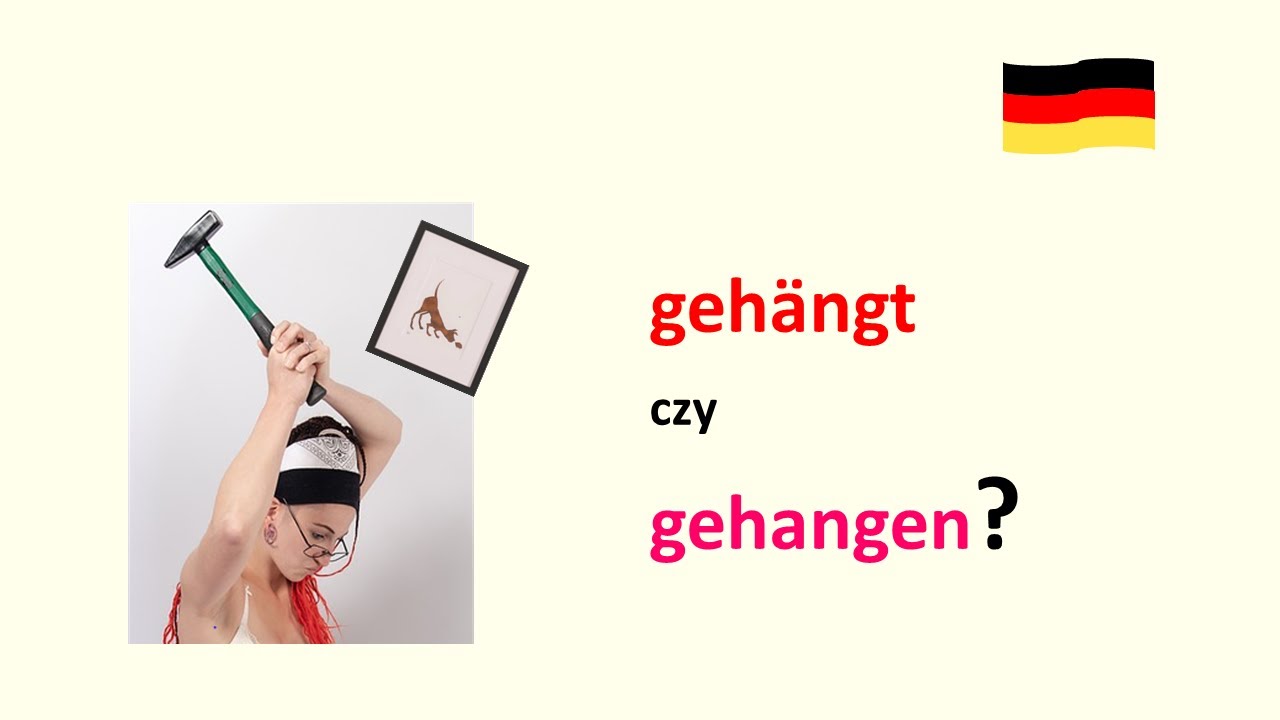 geh&auml;ngt czy gehangen, hing czy h&auml;ngte?