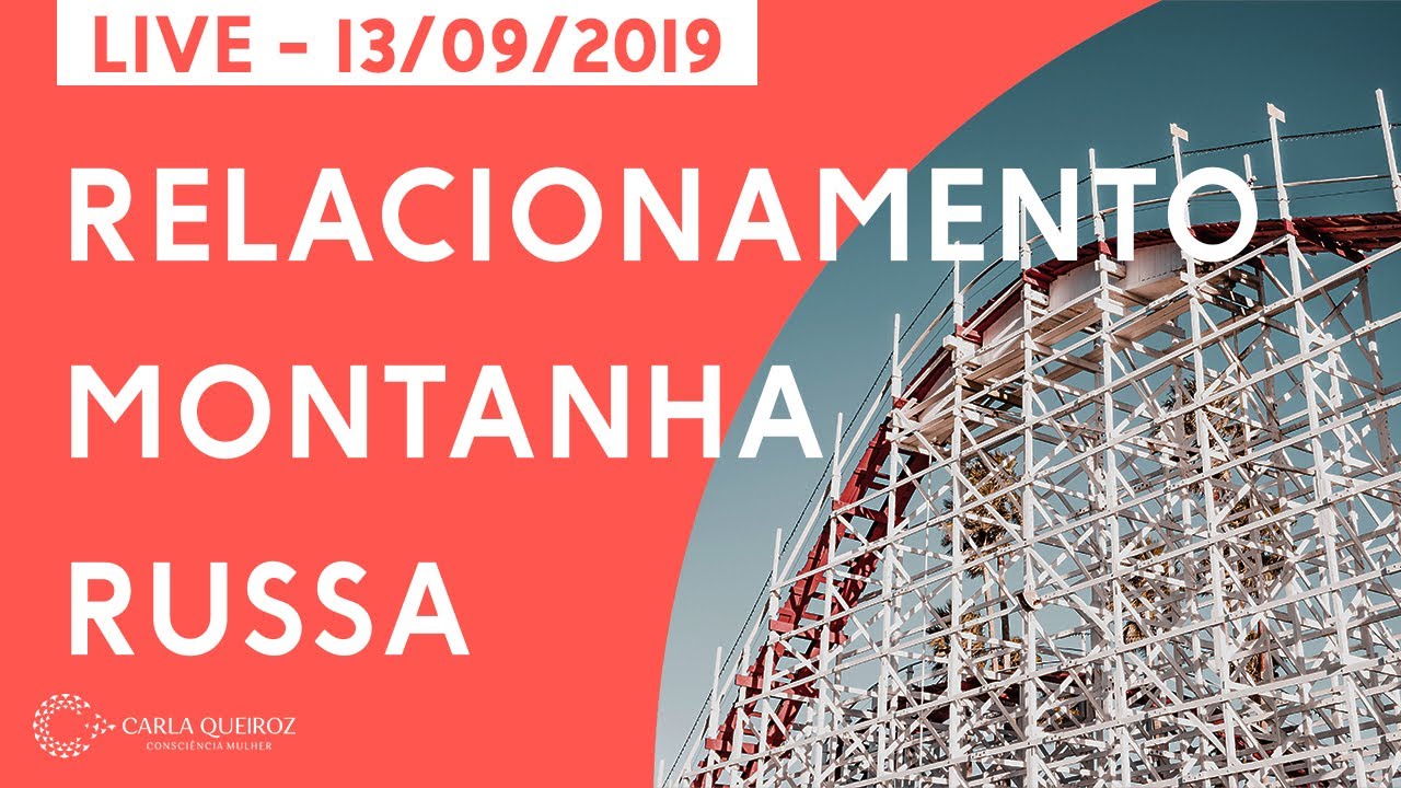 Relacionamentos Montanha Russa - Live 13/09/2019