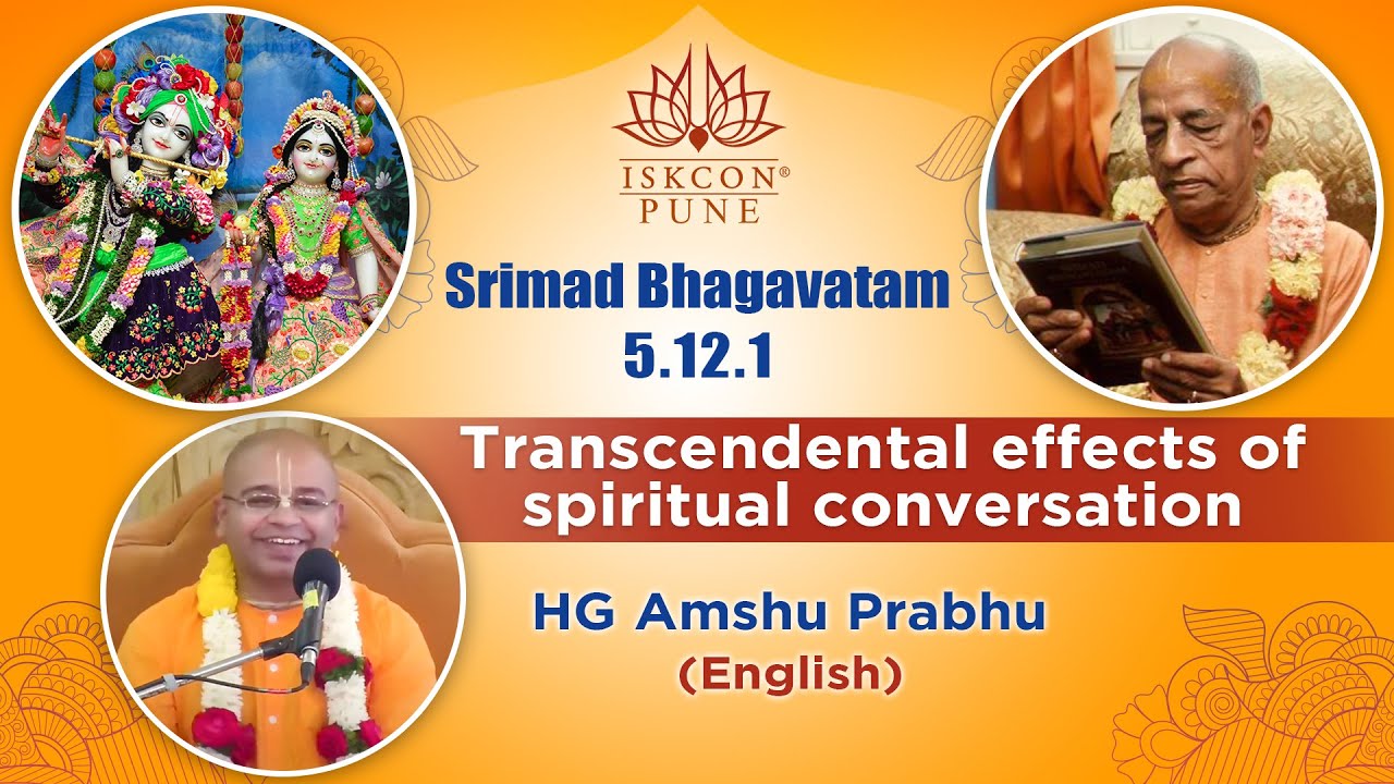 SB 5.12.1 - Transcendental effects of spiritual conversation | HG Amshu Prabhu  #ISKCONNVCC​​​ Pune