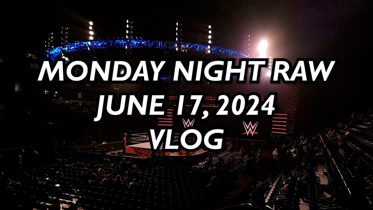I WENT TO MONDAY NIGHT RAW (JUNE 17 2024 VLOG)