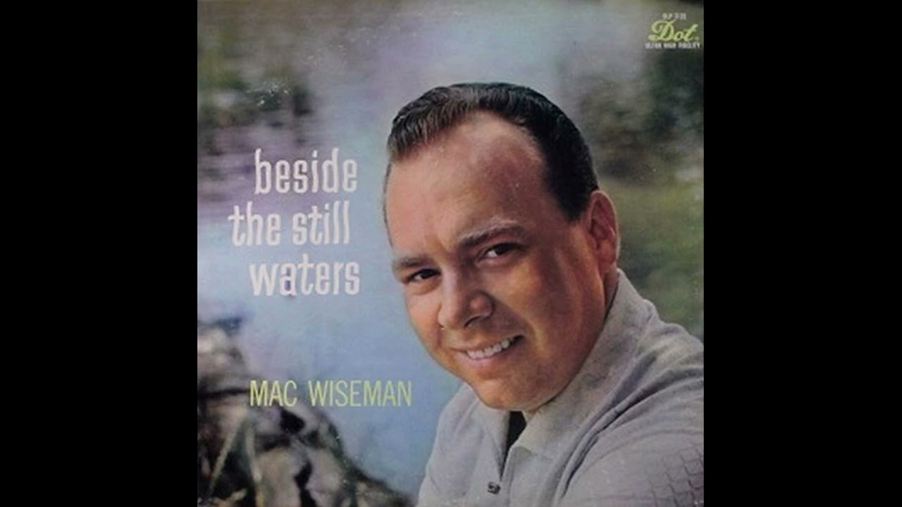 Beside The Still Waters [1959] - Mac Wiseman