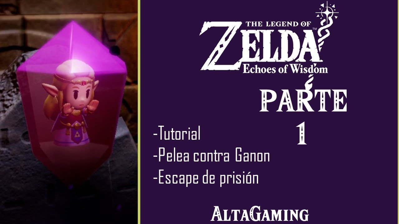 ECHOES OF WISDOM | Parte 1| Tutorial. Pelea contra Ganon. Escape de prisión.