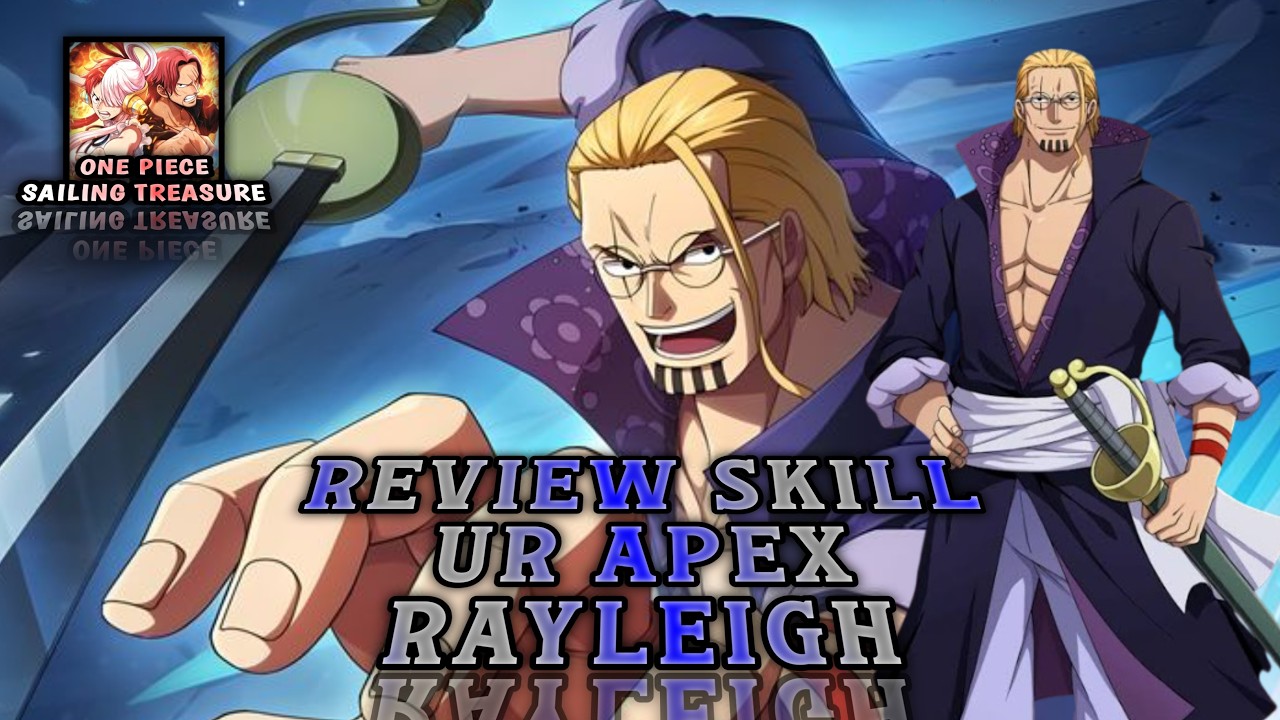 Review Skill UR Rayleigh (Apex) - One Piece Sailing Treasure