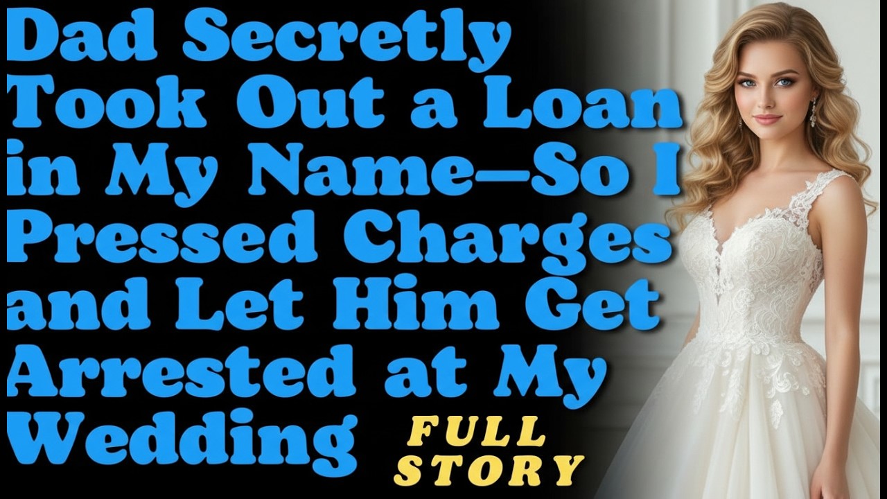 Dad Secretly Took Out a Loan in My Name—So I Pressed Charges and Let Him Get Arrested at My Wedd