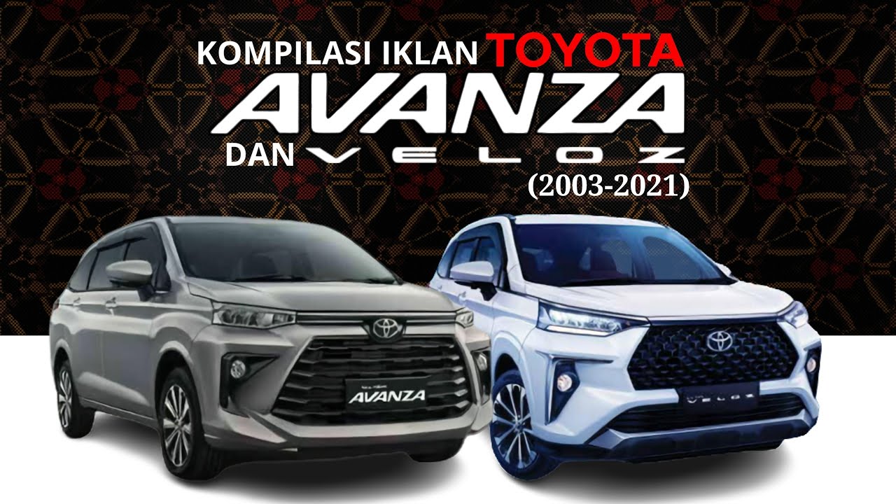 Kompilasi Iklan Toyota Avanza Dan Toyota Veloz Dari Masa Ke Masa [UPDATE 2021] (2003-2021)