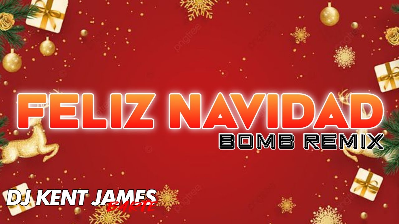 FELIZ NAVIDAD BOMB REMIX ( DJ KENT JAMES REMIX )