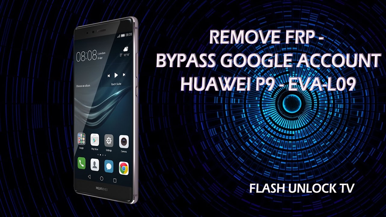 Remove FRP Huawei P9 EVA L09, Bypass Google Account FlashUnlockTV