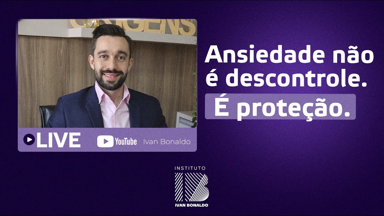Ansiedade não é descontrole, é proteção | Ivan Bonaldo
