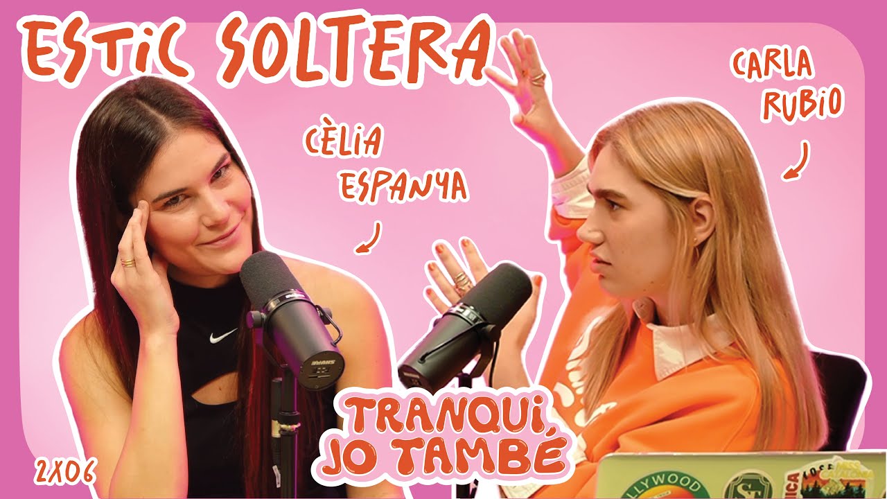 Tranqui, Jo També ESTIC SOLTERA amb CÈLIA ESPANYA | 2x06