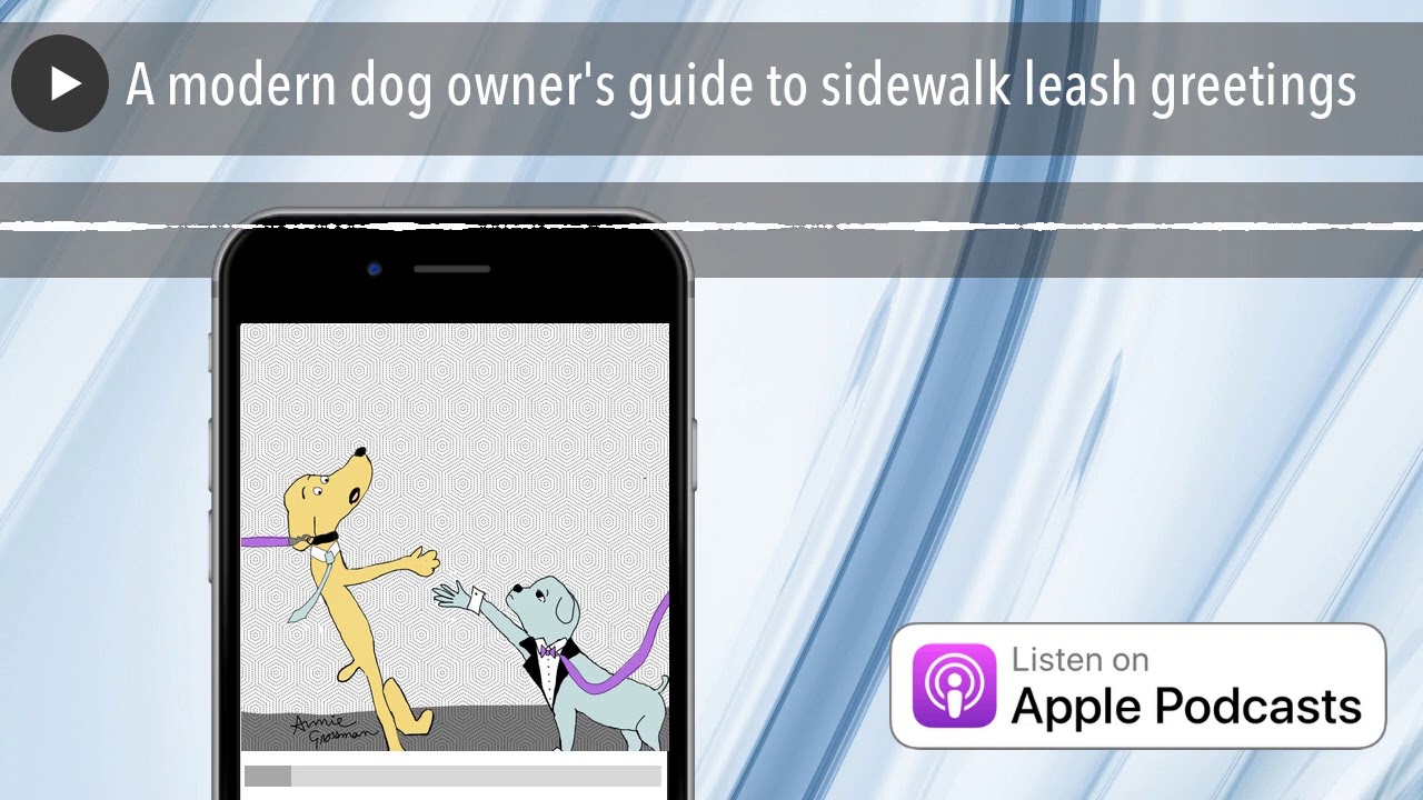 A modern dog owner's guide to sidewalk leash greetings