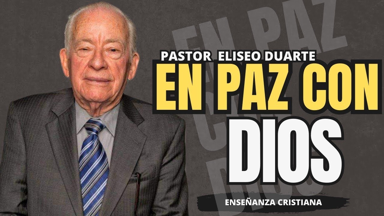 En paz con Dios | Pastor Eliseo Duarte | Enseñanzas cristianas