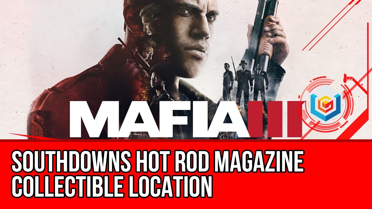 Mafia 3 Southdowns Hot Rod Magazine Collectible Location Guide