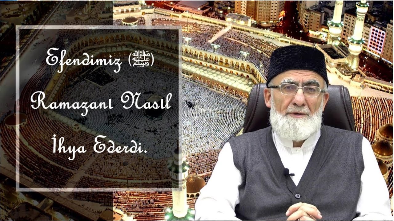 Ramazan Sohbetleri (1 ) - Efendimiz (ﷺ) Ramazanı Nasıl İhya Ederdi 24.04.2020