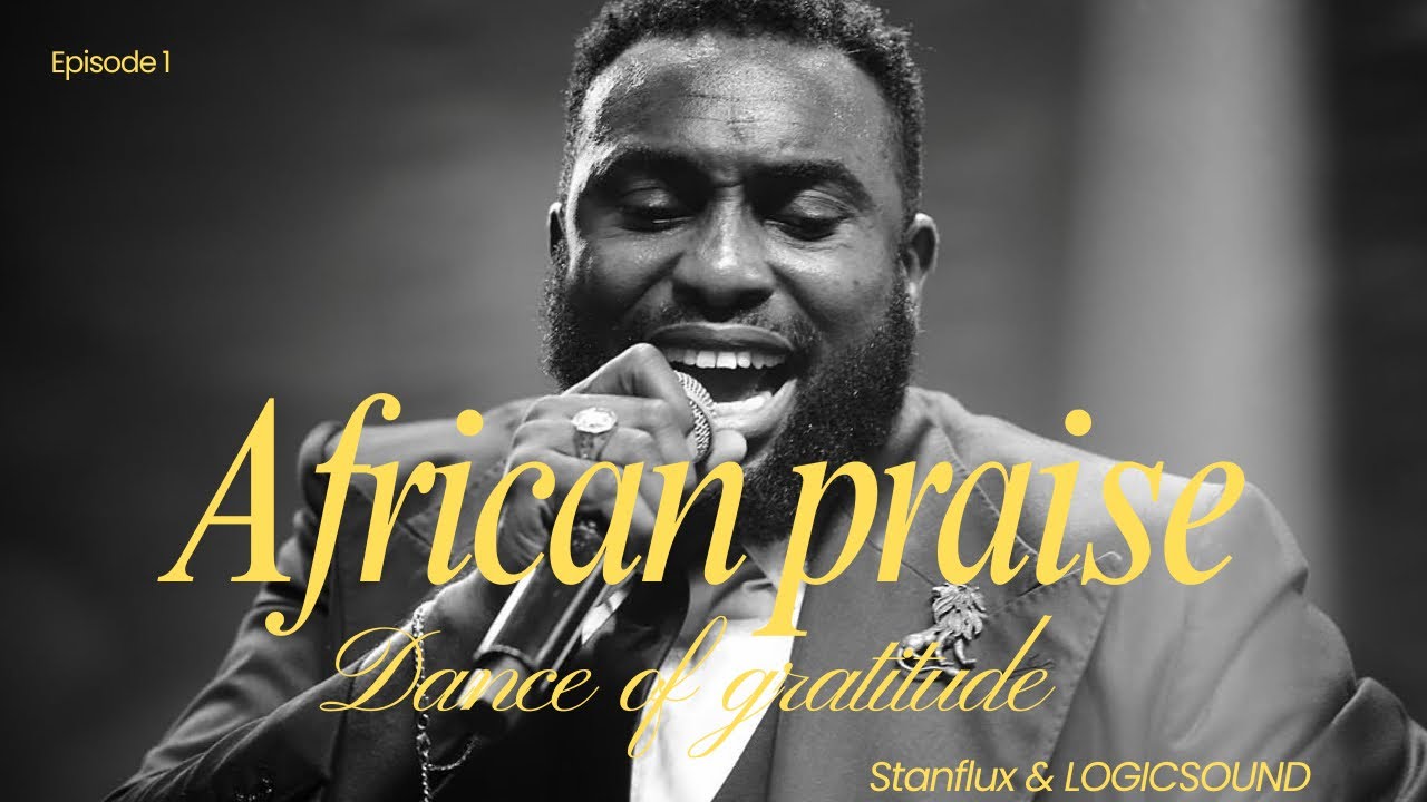 AFRICAN PRAISE SESSION (DANCE OF GRATITUDE ) ep 1