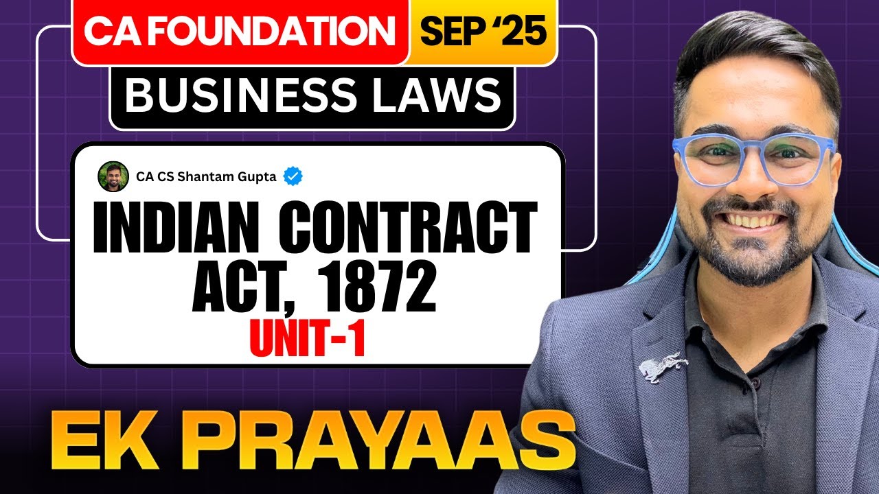 CA Foundation Sep'25 | 📚 Indian Contract Act: Unit-01 | Business Laws | CA CS Shantam Gupta