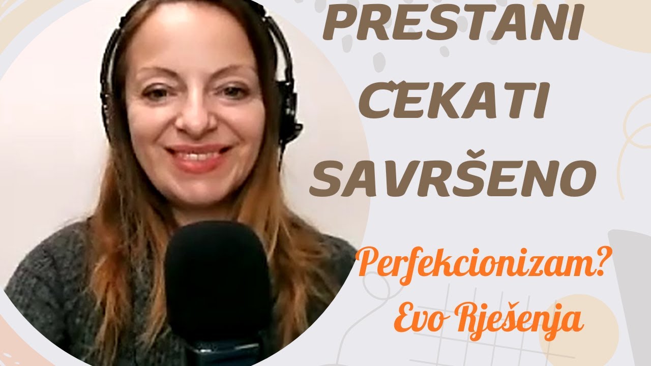 Kako Prekinuti Perfekcionizam i Konačno Krenuti Naprijed