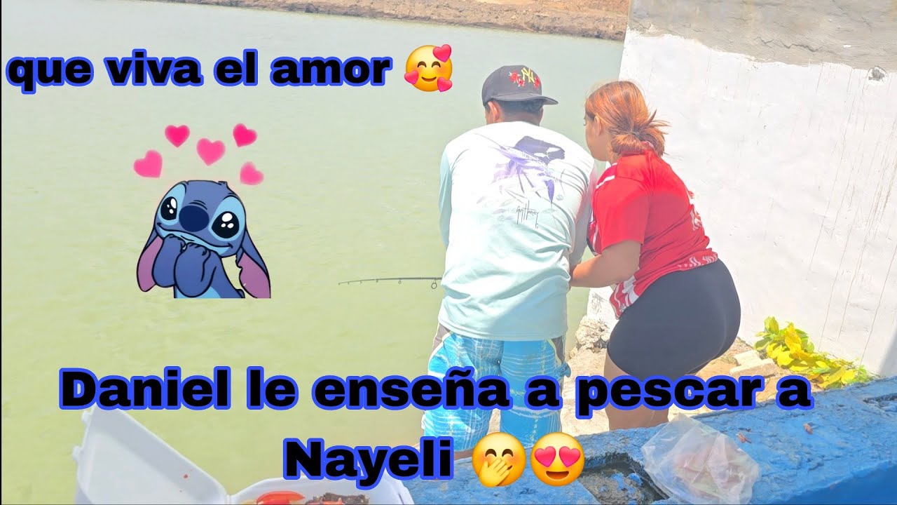 Nayeli y los bichos siguen con la pesca/ Daniel sigue agarrando pescados grandes 🤗