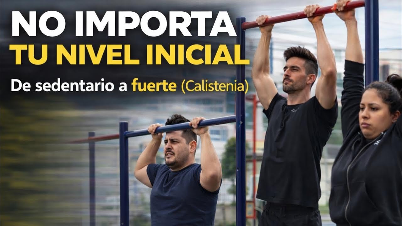 NO IMPORTA TU NIVEL INICIAL 🚀 De Sedentarios a Fuertes ( Calistenia) ✅