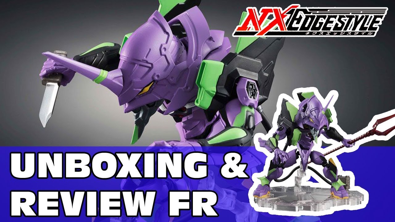 Figurine Eva Unit 01 - NxEdge Style - Unboxing et review FR