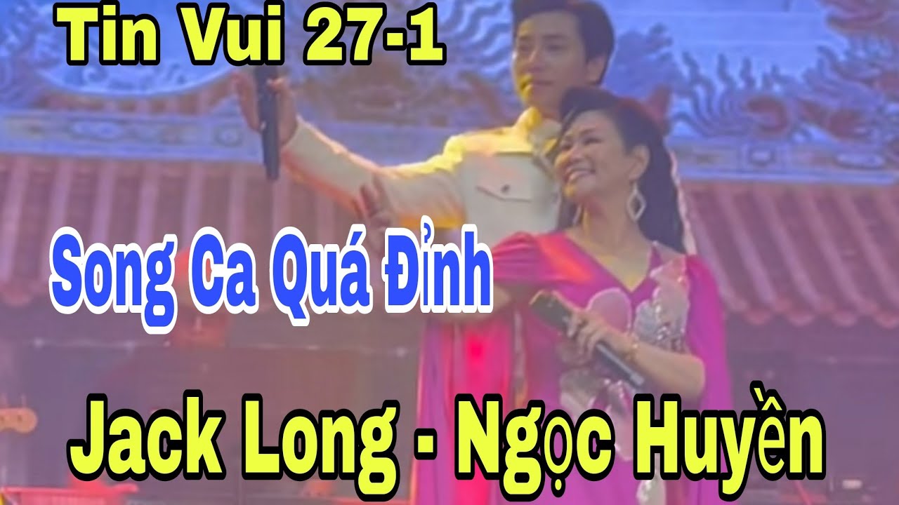 SONG CA QUÁ ĐỈNH: Jack Long - Ngọc Huyền -  Quân Vương Và Thiếp