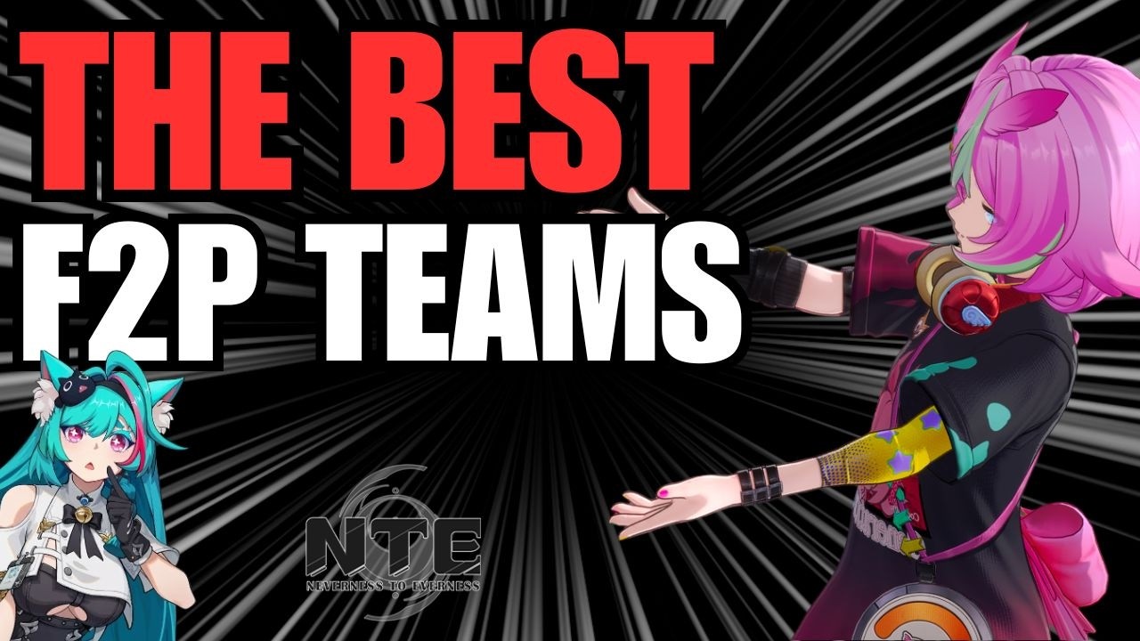 NTE F2P Team Building Guide: Best Budget Comps for Every Account