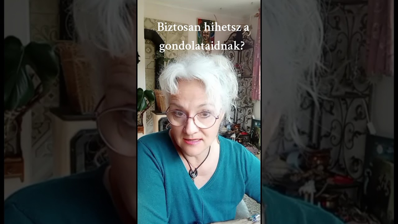 Biztosan hihetsz a gondolataidnak? 