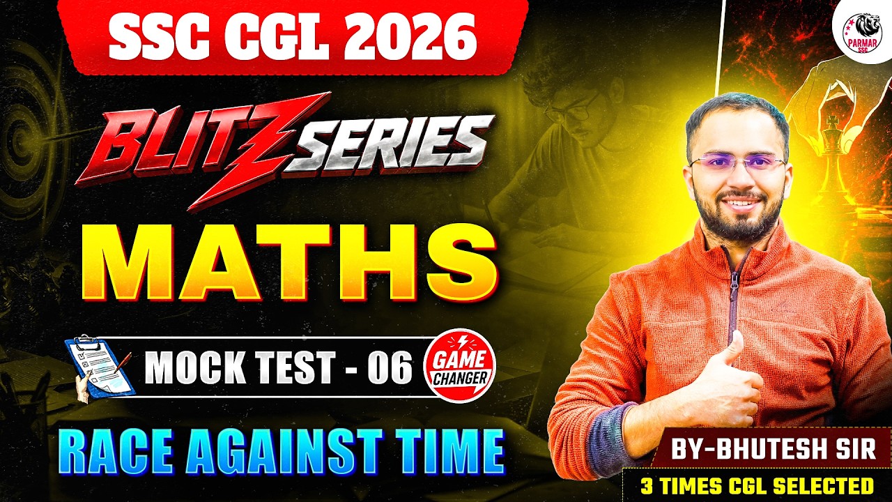 SSC CGL 2026 | BLITZ SERIES | MATHS MOCK TEST - 06 | BY BHUTESH SIR | PARMAR SSC