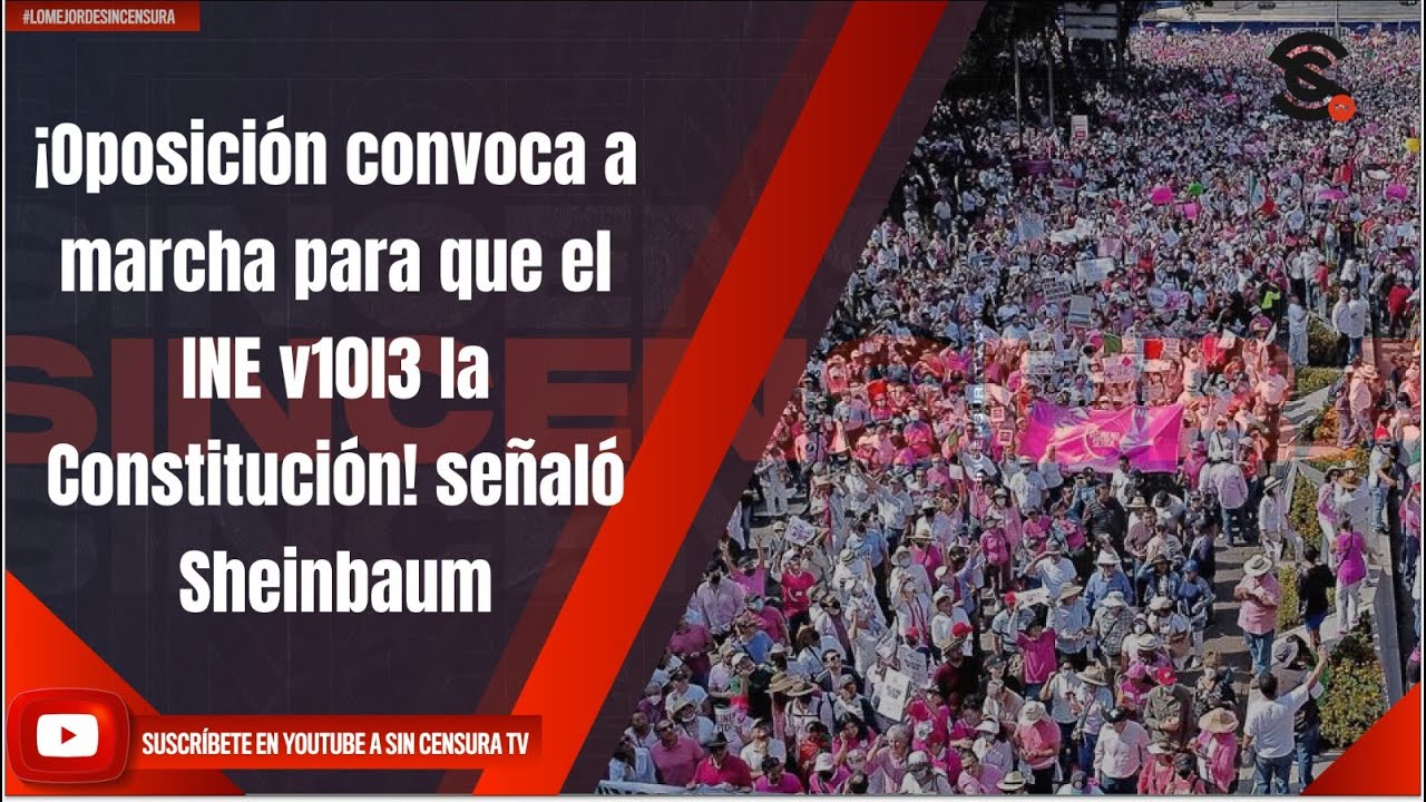 ¡Oposición convoca a marcha para que el INE v10l3 la Constitución! señaló Sheinbaum