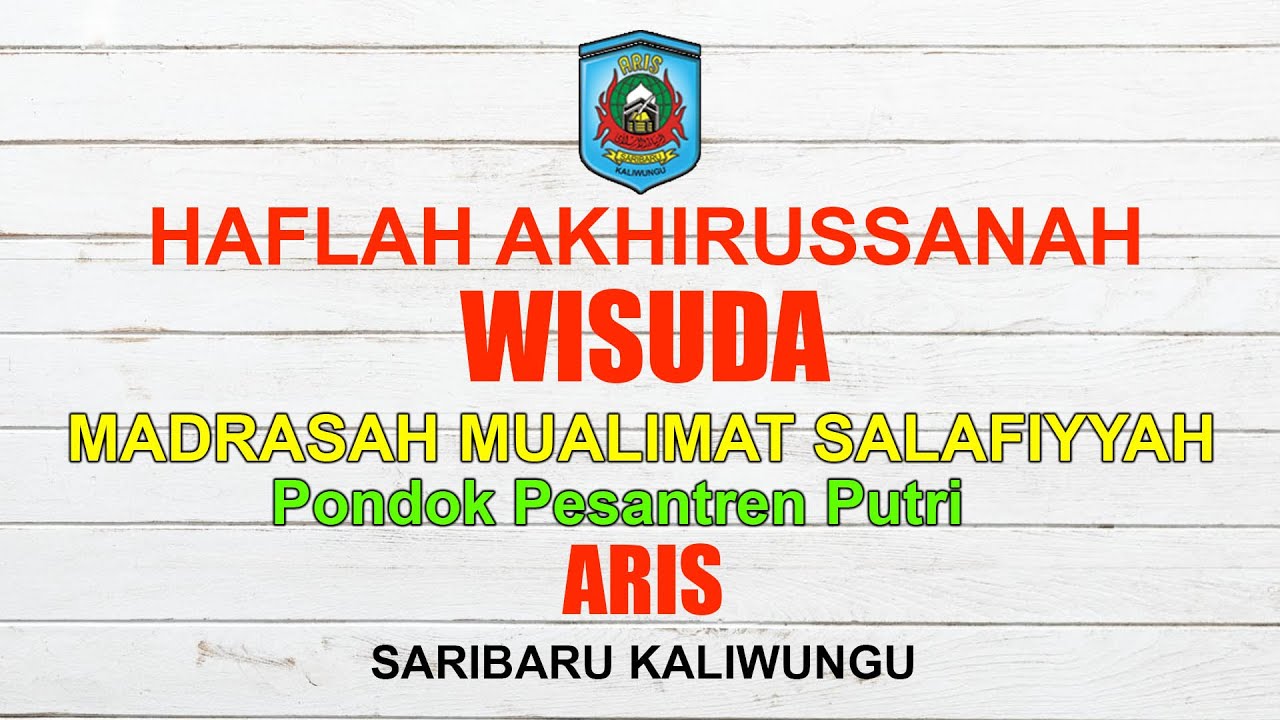 Haflah Akhirussanah & Wisuda Ke - 39. Pondok Pesantren Putri ARIS (Arribathul Islamy)