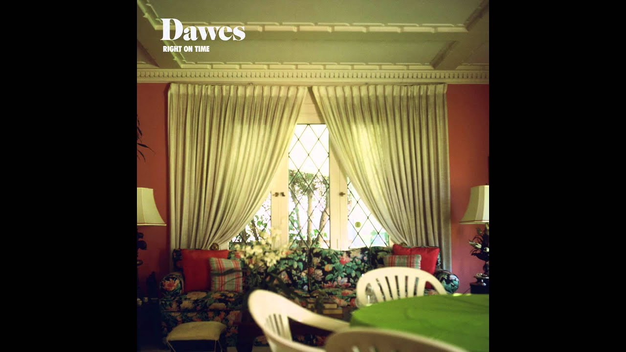 Dawes - Right On Time