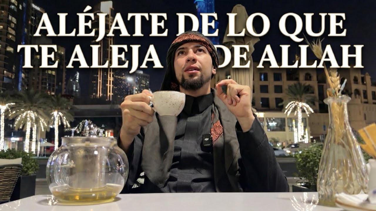 ALEJATE DE LO QUE TE ALEJA DE ALLAH