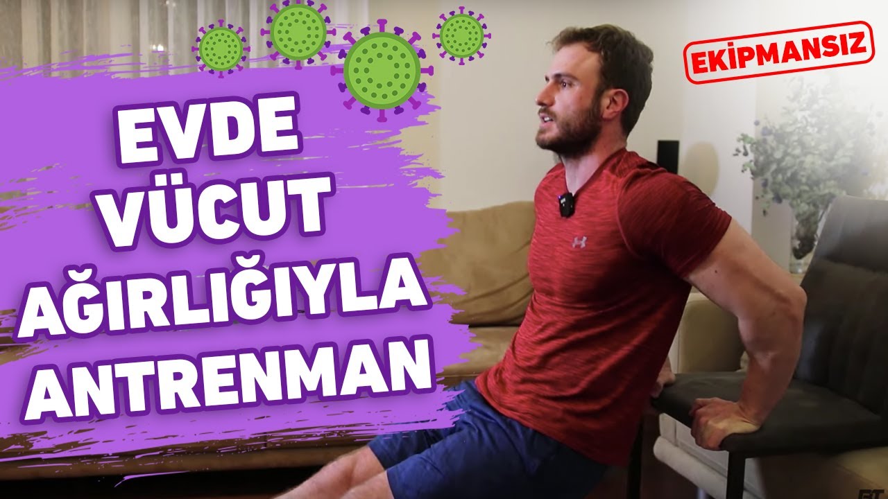 EVDE VÜCUT AĞIRLIĞIYLA ANTRENMAN - EKİPMAN GEREKTİRMEYEN EN İYİ HAREKETLER