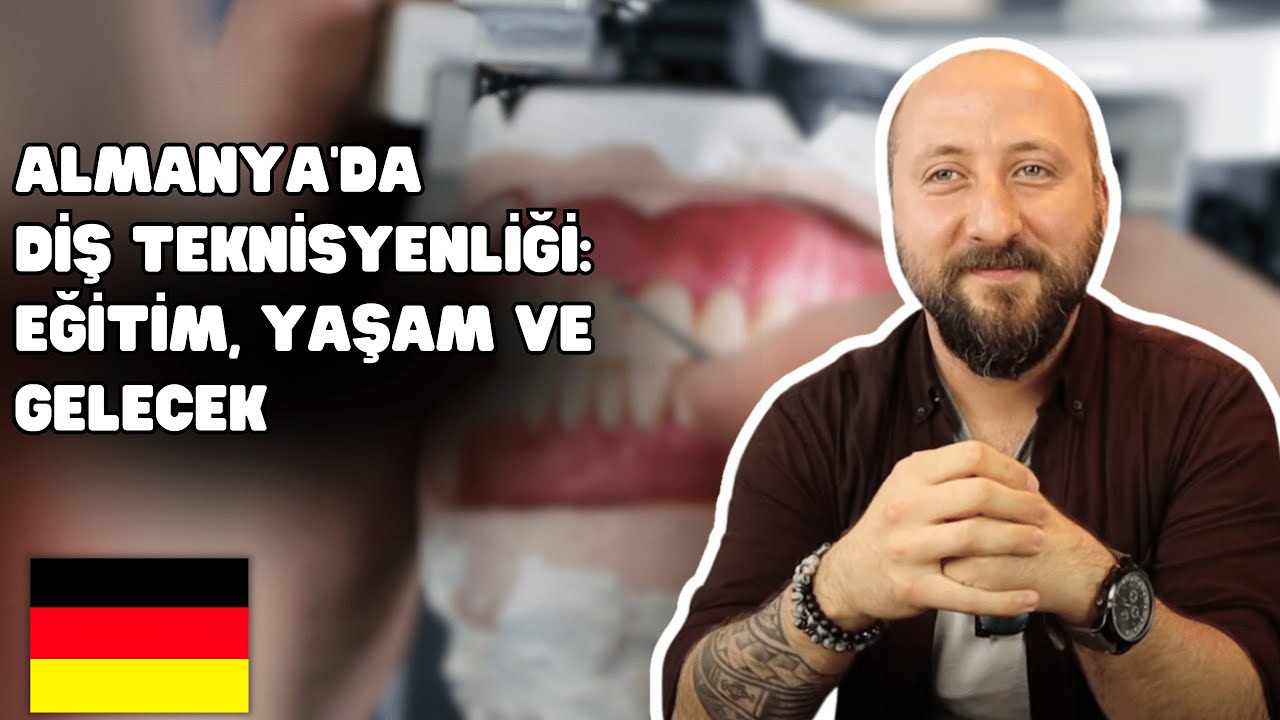 Almanya'da diş teknisyeni olmak: Deneyimler ve Öneriler
