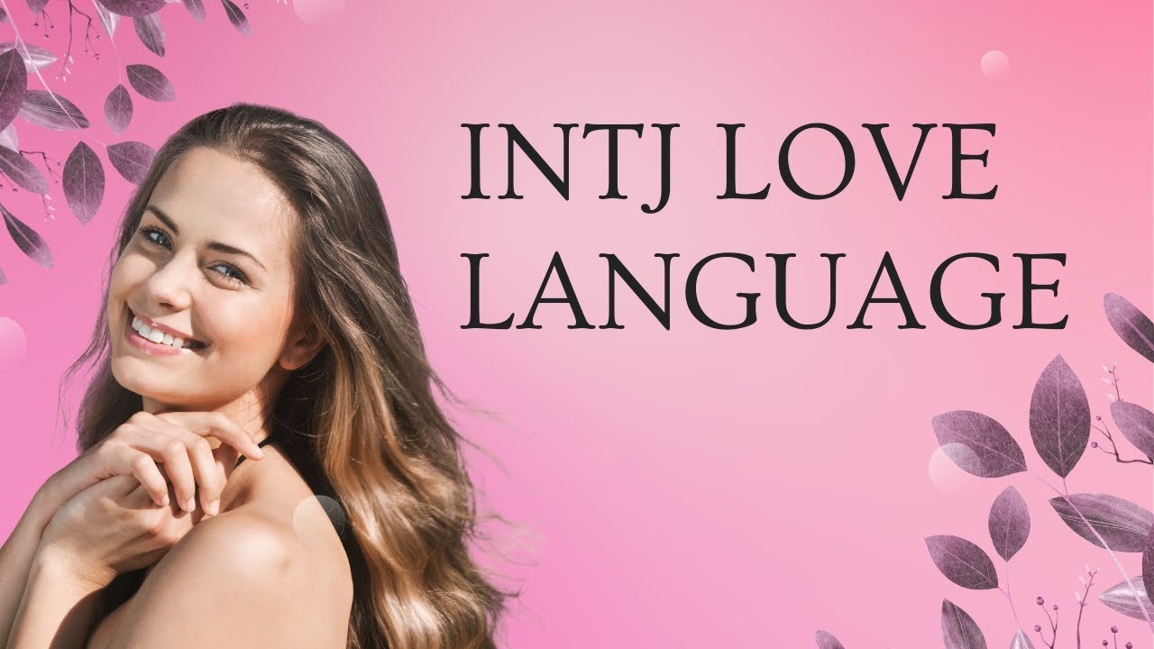 Взлом кода: раскрыт язык любви INTJ