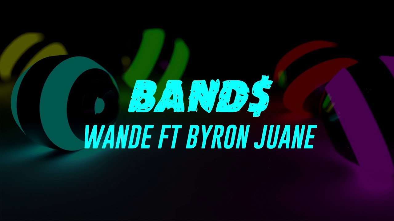 Band$ (Lyrics) Wande Ft Byron Juane