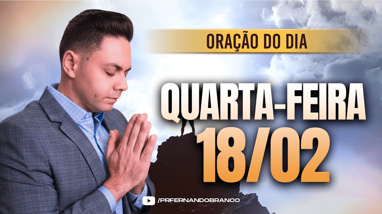 ☀️Oração do dia 18/02 ⏰06h  Pastor Fernando Branco