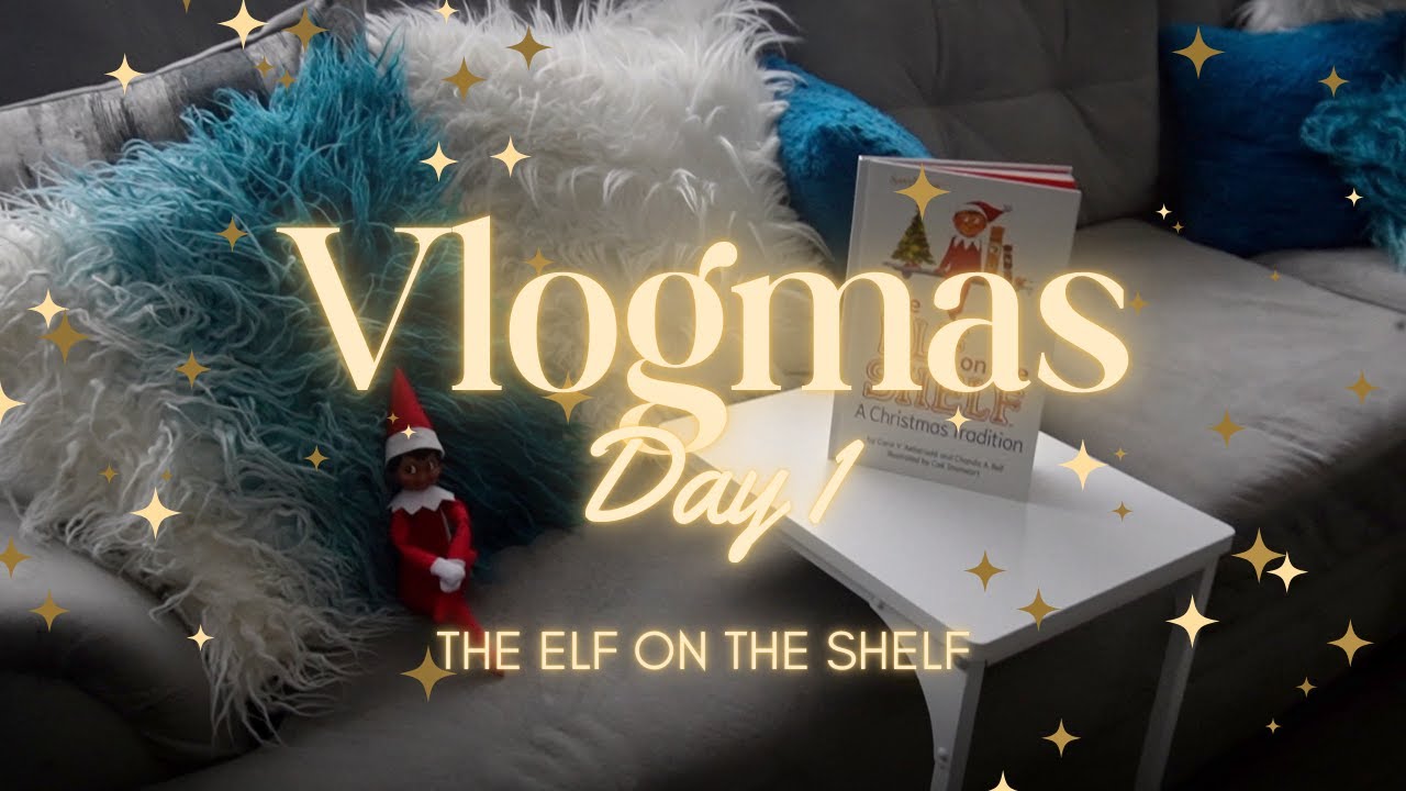 Vlogmas Day 1 | The Elf On the Shelf