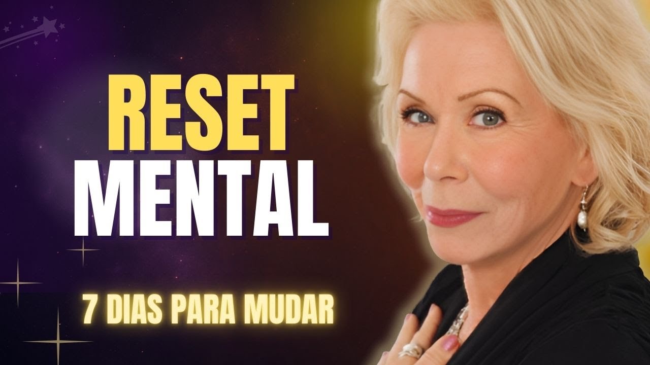 Louise Hay: Reset Mental de 7 Dias Para uma Autoestima Inabalável