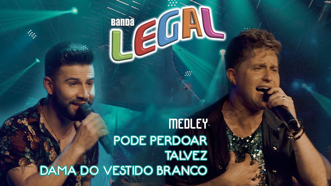 Pode Perdoar / Talvez / Dama do Vestido Longo ( Medley ) - BANDA LEGAL I DVD 20 ANOS
