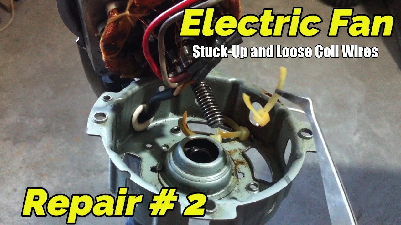 Electric Fan Repair # 2 - Stuck-Up Fan And Loose Coil Wires
