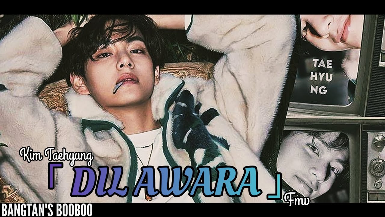 KIM TAEHYUNG - 'Dil Awara🥀'「Fmv」