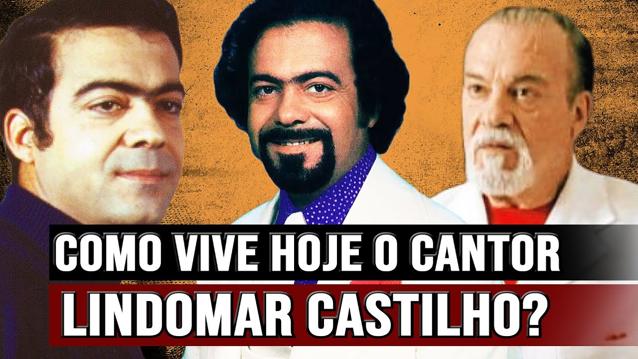 COMO VIVE HOJE O CANTOR LINDOMAR CASTILHO?