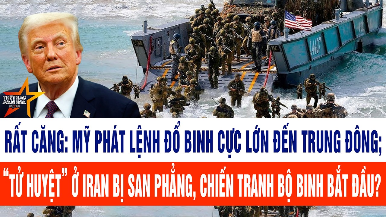 Kinh hoàng Mỹ phát lệnh đổ binh cực lớn đến Trung Đông; “Tử huyệt” ở Iran bị san phẳng