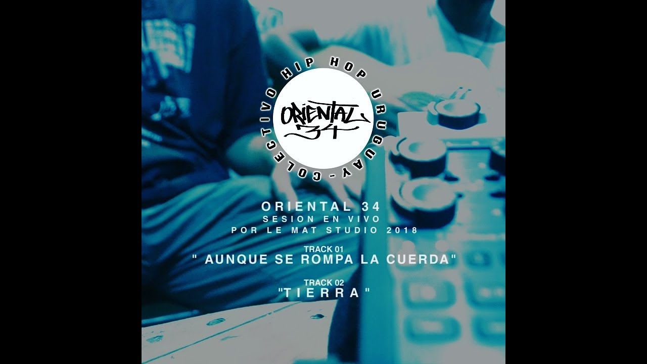 🎤ORIENTAL 34 HIP HOP URUGUAY Live Sessions por LE MAT STUDIO 2018