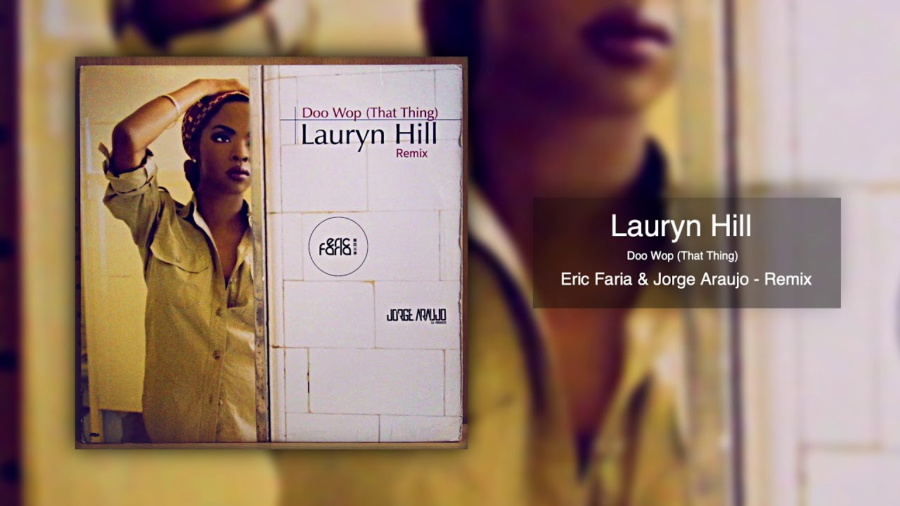 Eric Faria & Jorge Araujo - Remix - Lauryn Hill - Doo Wop (That Thing)