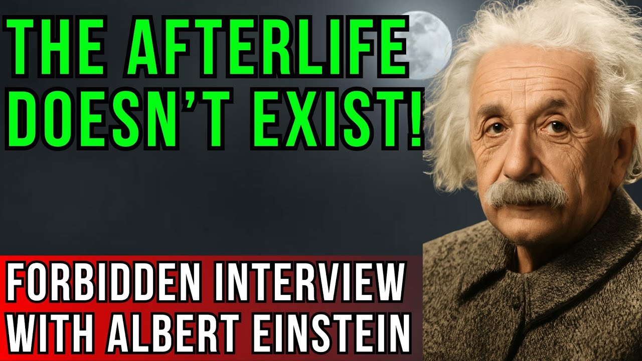 BANNED Albert Einstein Interview: The Truth About Life After Death