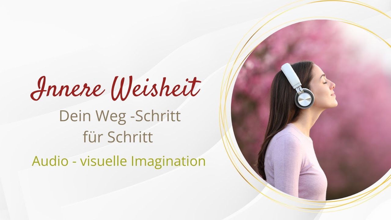 Innere Weisheit - Dein Weg, Schritt für Schritt